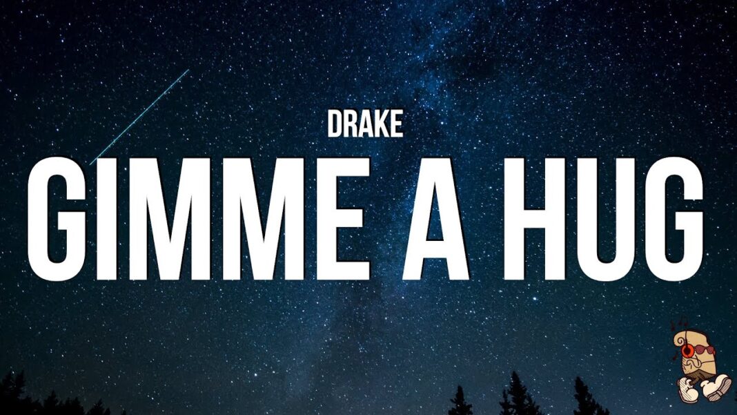 Drake – GIMME A HUG: Latest Drake Songs Music Mp3 Download
