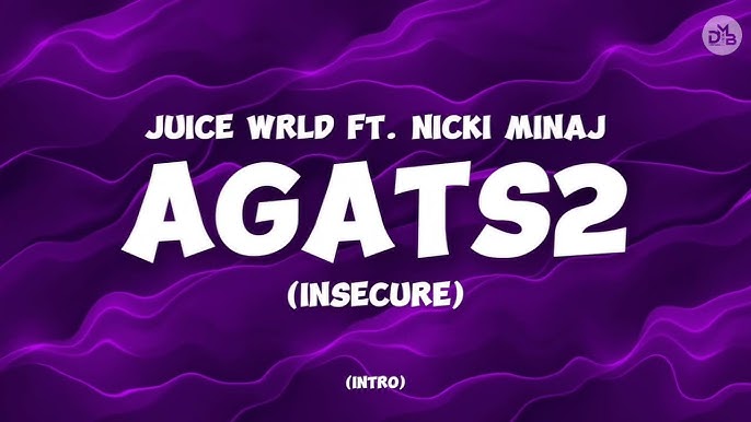 Juice WRLD - AGATS2 Insecure Ft. Nicki Minaj | Mp3 Download