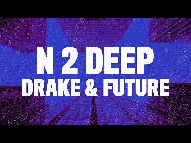 Drake – N 2 Deep ft. Future | Free Latest Music MP3 Download