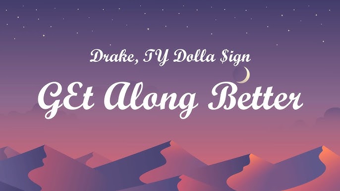 Drake – Get Along Better ft. Ty Dolla $ign: Latest Music Mp3 Download