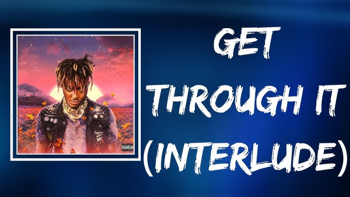 Juice WRLD - Get Through It (Interlude) | Mp3 Download