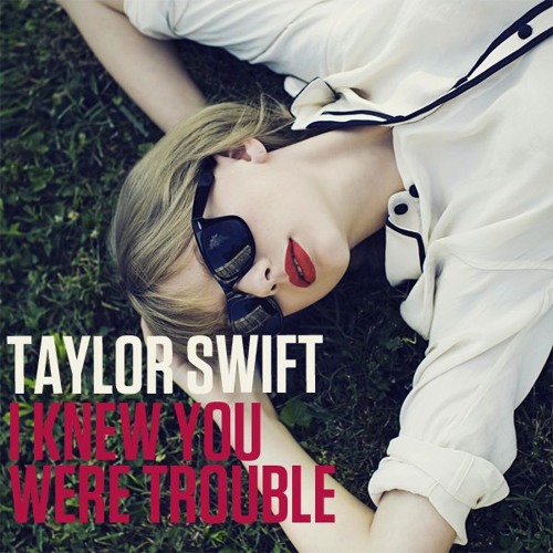 Taylor Swift – I Knew You Were Trouble | Music Mp3 Download