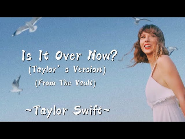 Taylor Swift - Is It Over Now? (Taylor’s Version) | Music Mp3 Download